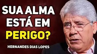 4 COISAS QUE FAZEM VOCÊ PERDER SUA ALMA | Hernandes Dias Lopes