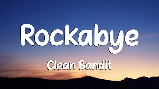 Clean Bandit - Rockabye (Lyrics) feat. Sean Paul & Anne-Marie (Loop Video)