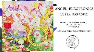 ANGEL ELECTRONICS - ULTRA PARADISE [FULL ALBUM]