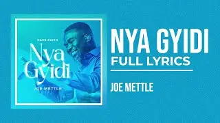 JOE METTLE - NYA GYIDI FULL LYRICS