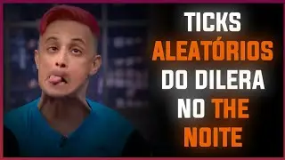 SE RIR VAI PRO INFERNO 🔥 | TICKS ALEATÓRIOS DO DILERA NO THE NOITE |