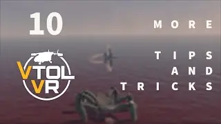10 more Tips and Tricks in Vtol VR