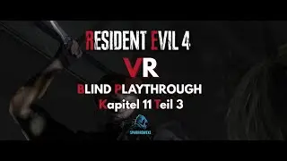 Resident Evil 4 Remake VR Blind Playthrough: Kapitel 11 Teil 3