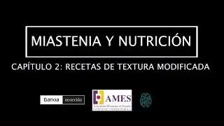 Miastenia y nutrición - Capítulo 2: Recetas de textura modificada #AMES15000
