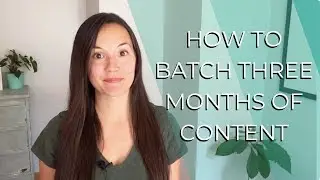 How I Create Consistent Content In 3 Month Batches (Step by step guide)
