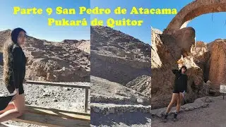 🔴 SAN PEDRO DE ATACAMA PARTE 9 👉 PUKARÁ DE QUITOR