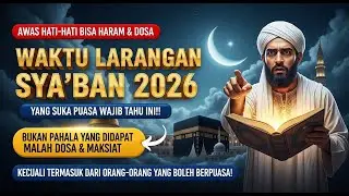 MULAI HARI INI JANGAN BERPUASA SYA'BAN SETELAH MELEWATI NISFU SYA'BAN - HATI-HATI, BISA HARAM!!