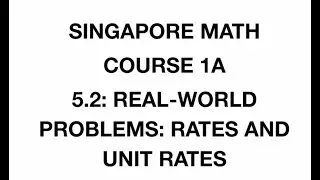 5.2: Real-World Problems: Rates & Unit Rates -IndependentPractice (Course1A - SingaporeMath)–grade 6