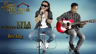 MANTAN KEKASIH - LYLA (LIVE COVER) | ERIC ANG #mantankekasih #cover #rcmi