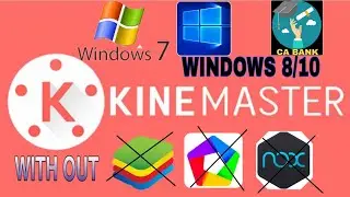 INSTALL KINEMASTER WITHOUT ANDROID EMULATOR IN PC WINDOWS 7/8/10 | INSTALL KINEMASTER IN PC |