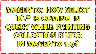 Magento: How SELECT `e`.\* is coming in Query while printing collection filter in magento 1.9?