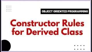 Constructor Rules for Derived Class | Object Oriented Programming