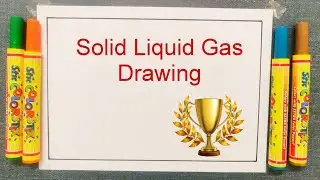 Solid Liquid Gas drawing | States of matter drawing | Different states of matter