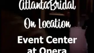 AtlantaBridal On Location - Atlanta Event Center at Opera