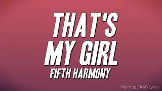Fifth Harmony - That's My Girl (Lyrics)