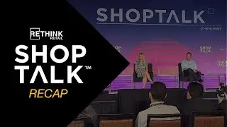 RETHINK Retail at Shoptalk U.S. 2022: Event Recap