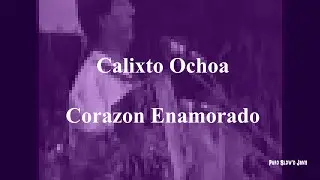 Calixto Ochoa - Corazon Enamorado (con Letra) (rebajada) (slowed) (screwed)