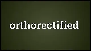 Orthorectified Meaning