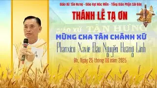GX. Tân Hưng - Hóc Môn: THÁNH LỄ TẠ ƠN Mừng Cha Tân Chánh Xứ  Phanxicô Xavie ĐẬU NGUYỄN HOÀNG LINH