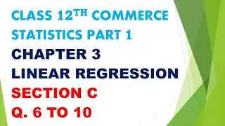 Class 12th commerce statistics part 1 chapter 3 linear regression section c Q.6 to Q.10 | gseb board