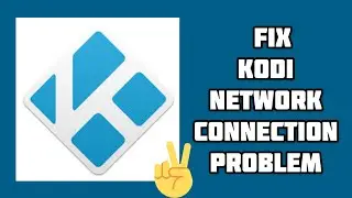 Fix Kodi App Network Connection (No Internet) Problem|| TECH SOLUTIONS BAR