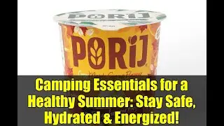 Camping Essentials for a Healthy Summer: Stay Safe, Hydrated & Energized!