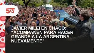 #Exclusivo | Llegada de Javier Milei y discurso en Chaco