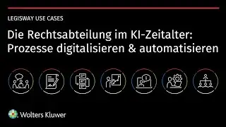 Legisway Use Cases &bdquo;Die Rechtsabteilung im KI Zeitalter: Prozesse digitalisieren und automatisieren&ldquo;