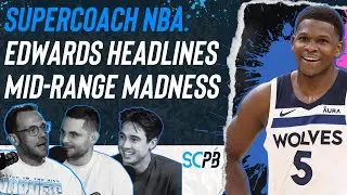 SC Playbook: Supercoach NBA, Edwards headlines mid-range madness