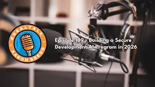 Episode 109 - Building a Secure Development AI Program in 2026