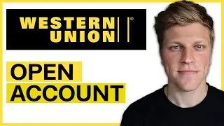 How to Open Account in Western Union (2026)