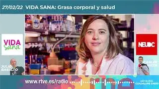 Grasa corporal y salud, con la doctora Guadalupe Sabio en «Vida Sana» (27/02/2022)