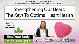3/13. Strengthening Our Heart - Barbara O'Neill (Subtitle Indonesia)