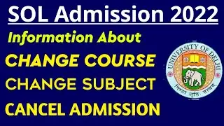 Sol admission 2022 - How to Change Course and Subject In DU SOL | How to CANCEL ADMISSION in du sol