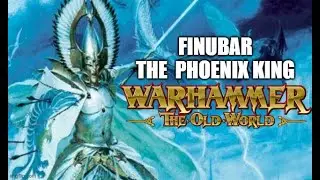 FINUBAR THE PHOENIX KING | WARHAMMER THE OLD WORLD LORE