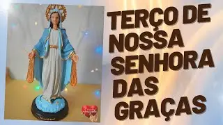 Terço de Nossa Senhora das Gracas ao vivo!