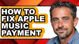 How to Fix Apple Music Payment (easy Method)