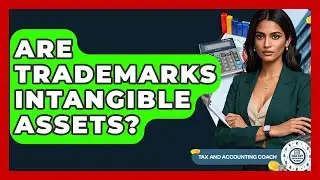 Are Trademarks Intangible Assets? - Tax and Accounting Coach