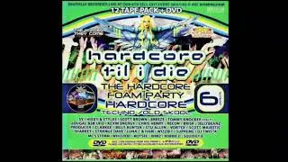 HTID 6 - The Hardcore Foam Party - Scott Brown (2005)