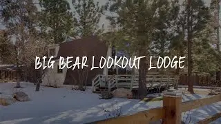 Big Bear Lookout Lodge Review - Big Bear City , United States of America
