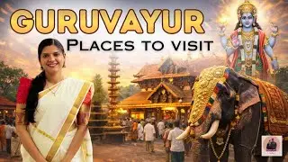 Guruvayur Temple | Marine World | Punnathur Kotta | Thrissur Places | Explore with SripriyaRaghuram