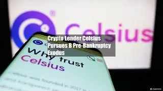 Crypto Lender Celsius Pursues $2B Pre-Bankruptcy Exodus