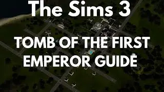 The Sims 3 Tomb Of The First Emperor Guide
