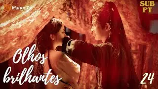 [PT SUB]24 Olhos brilhantes(Bright Eyes) |  Jiang Zhenyu，Wang Jiaxuan   | MangoTV Portugues
