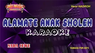 ALAMATE ANAK SHOLEH - KARAOKE (NADA CEWE)