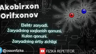 43.1 Elektr zaryadi. Zaryadning saqlanish qonuni. Kulon qonuni. Zaryad sirt zichligi