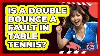Is a Double Bounce a Fault in Table Tennis?