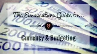 The Euroventure Guide to Interrailing: Budgeting your money
