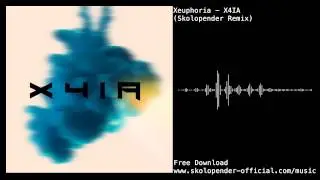 Xeuphoria - X4IA (Skolopender Remix)