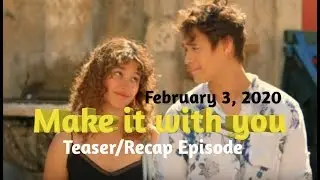 MAKE IT WITH YOU February 3, 2020 || Teaser/Recap Episode
